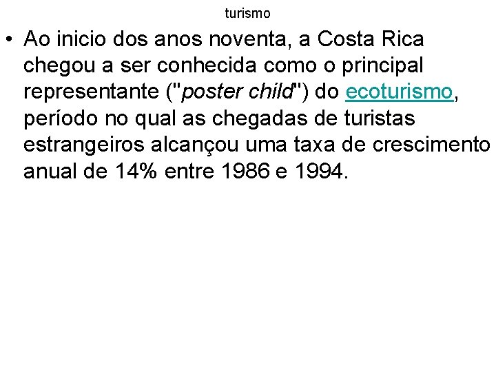 turismo • Ao inicio dos anos noventa, a Costa Rica chegou a ser conhecida