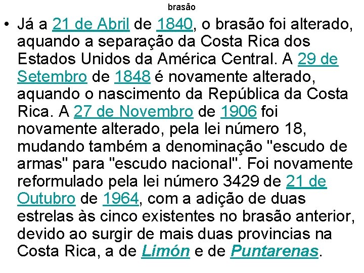 brasão • Já a 21 de Abril de 1840, o brasão foi alterado, aquando