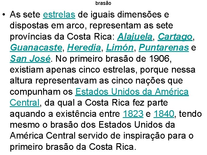 brasão • As sete estrelas de iguais dimensões e dispostas em arco, representam as