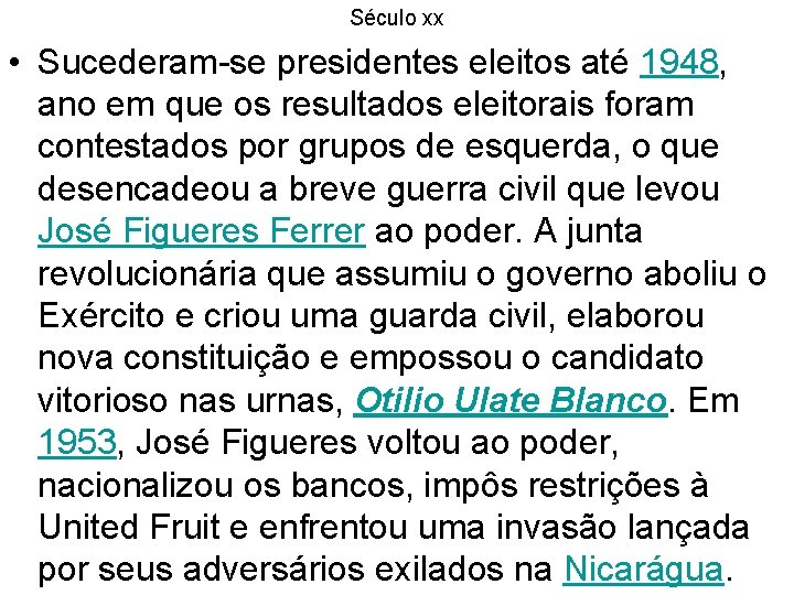 Século xx • Sucederam-se presidentes eleitos até 1948, ano em que os resultados eleitorais
