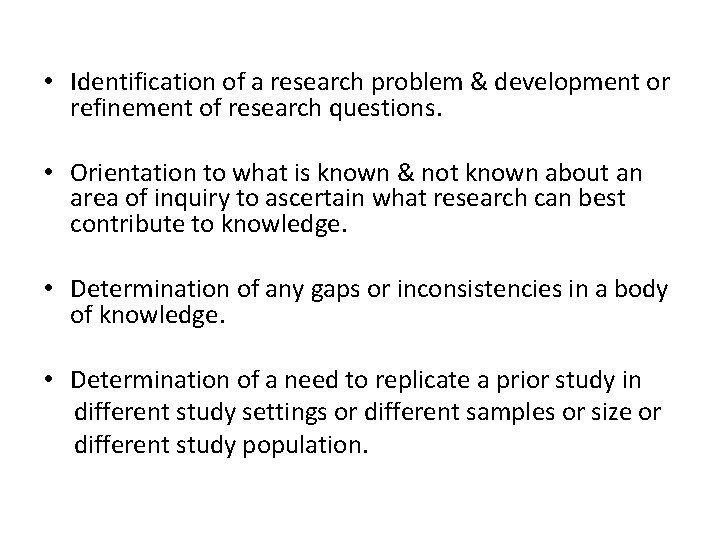  • Identification of a research problem & development or refinement of research questions.