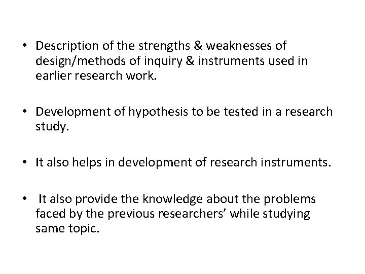  • Description of the strengths & weaknesses of design/methods of inquiry & instruments