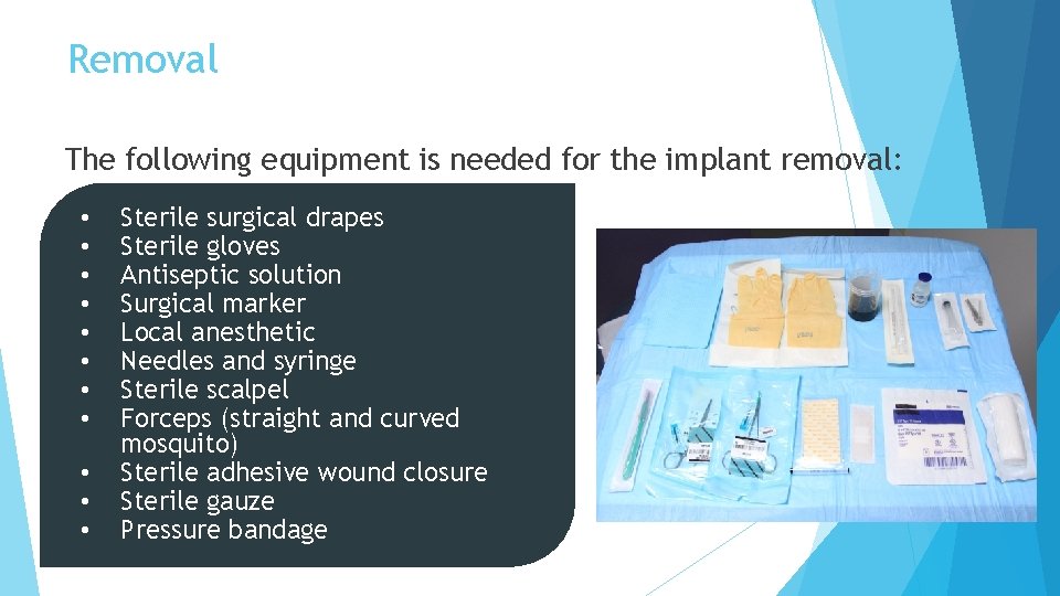Removal The following equipment is needed for the implant removal: • • • Sterile