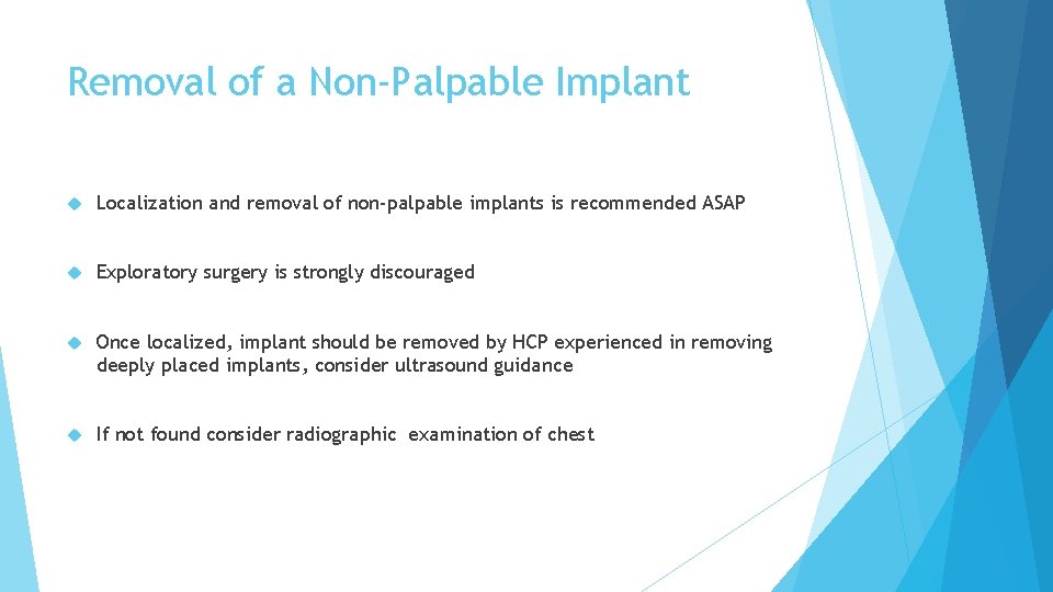 Removal of a Non-Palpable Implant Localization and removal of non-palpable implants is recommended ASAP