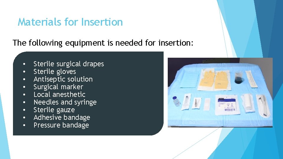 Materials for Insertion The following equipment is needed for insertion: • • • Sterile