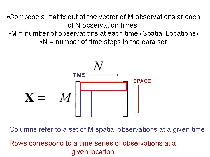  • Compose a matrix out of the vector of M observations at each