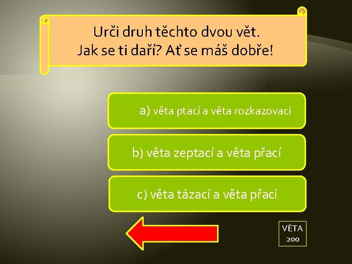 Urči druh těchto dvou vět. Jak se ti daří? Ať se máš dobře! a)