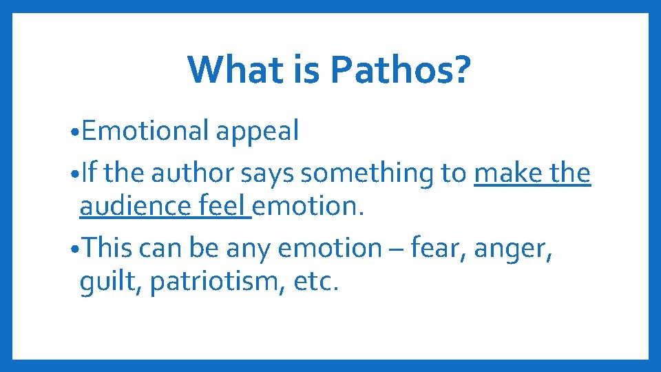 What is Pathos? • Emotional appeal • If the author says something to make