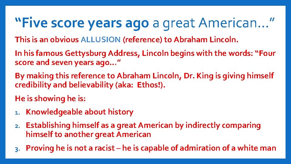 “Five score years ago a great American…” This is an obvious ALLUSION (reference) to