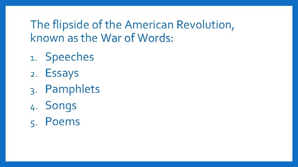 The flipside of the American Revolution, known as the War of Words: 1. 2.