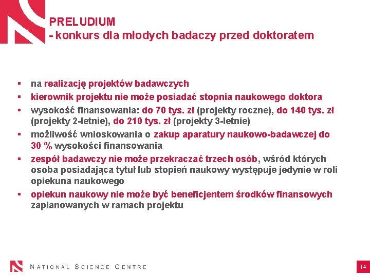 PRELUDIUM - konkurs dla młodych badaczy przed doktoratem § § § na realizację projektów