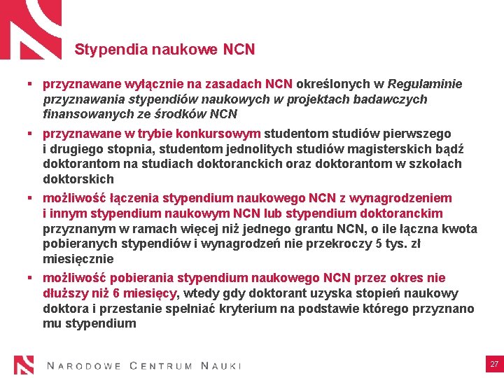 Stypendia naukowe NCN § przyznawane wyłącznie na zasadach NCN określonych w Regulaminie przyznawania stypendiów