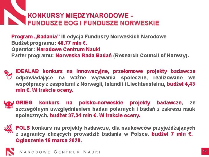 KONKURSY MIĘDZYNARODOWE FUNDUSZE EOG I FUNDUSZE NORWESKIE Program „Badania” III edycja Funduszy Norweskich Narodowe