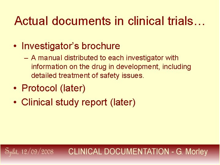 Actual documents in clinical trials… • Investigator’s brochure – A manual distributed to each