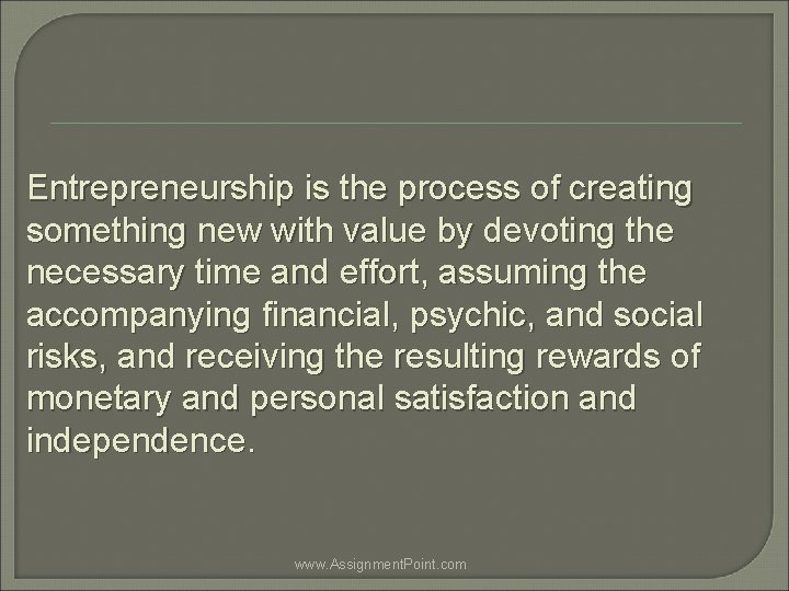 Entrepreneurship is the process of creating something new with value by devoting the necessary