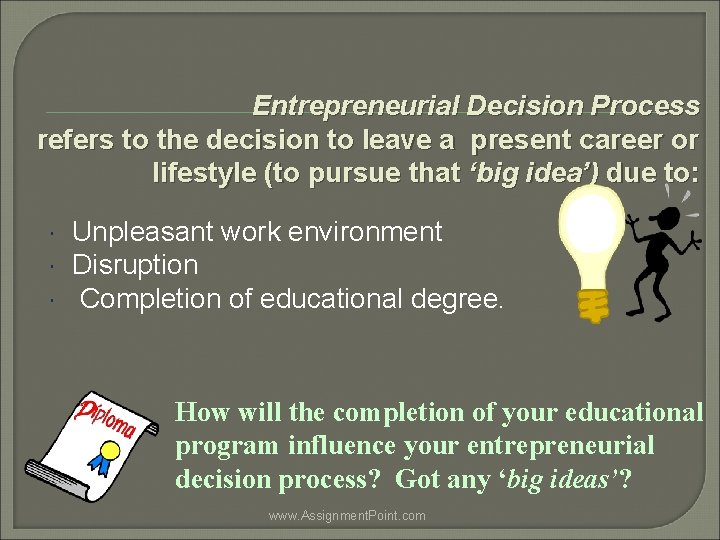 Entrepreneurial Decision Process refers to the decision to leave a present career or lifestyle