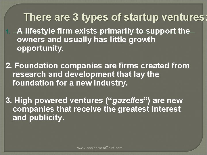 There are 3 types of startup ventures: 1. A lifestyle firm exists primarily to