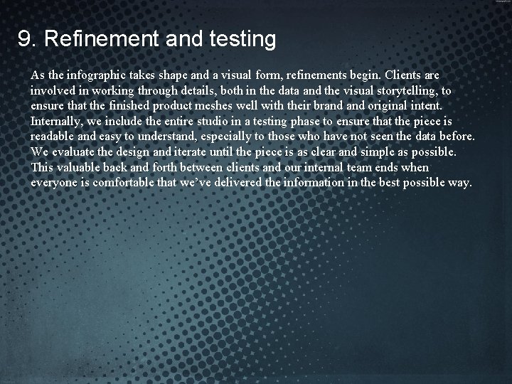 9. Refinement and testing As the infographic takes shape and a visual form, refinements