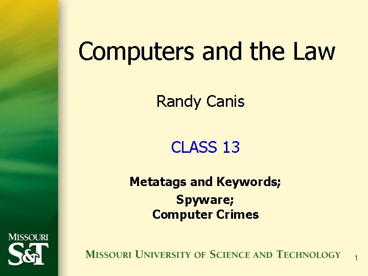 Computers and the Law Randy Canis CLASS 13 Metatags and Keywords; Spyware; Computer Crimes