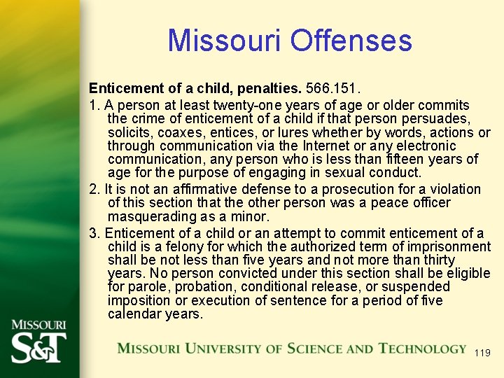 Missouri Offenses Enticement of a child, penalties. 566. 151. 1. A person at least