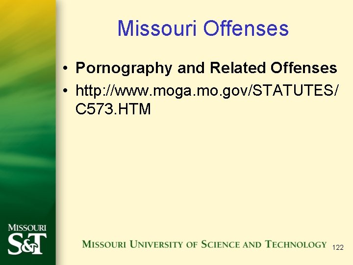 Missouri Offenses • Pornography and Related Offenses • http: //www. moga. mo. gov/STATUTES/ C