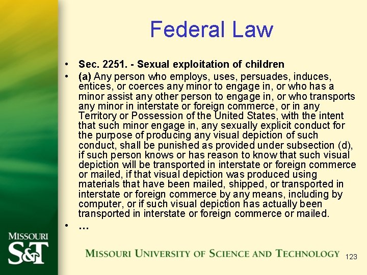 Federal Law • Sec. 2251. - Sexual exploitation of children • (a) Any person