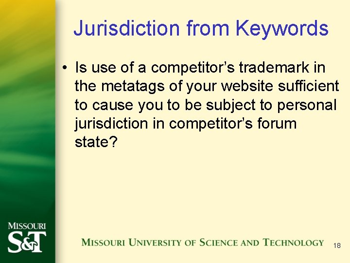Jurisdiction from Keywords • Is use of a competitor’s trademark in the metatags of