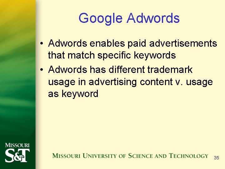 Google Adwords • Adwords enables paid advertisements that match specific keywords • Adwords has