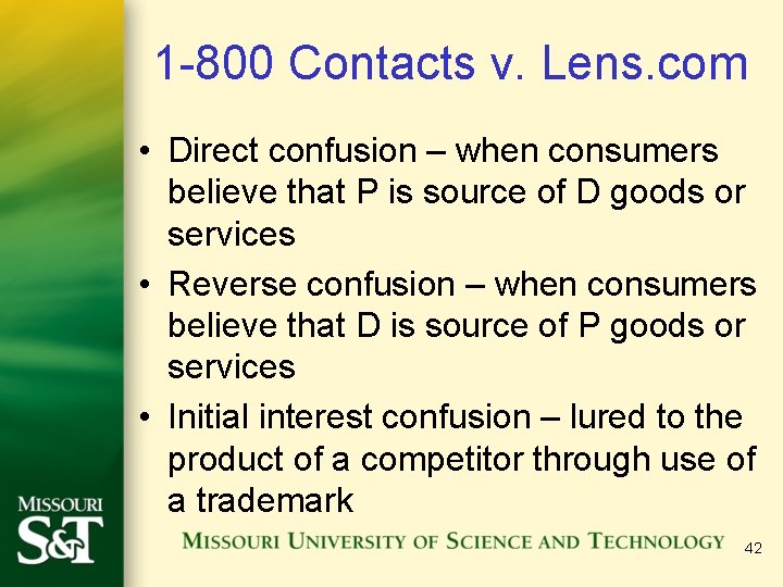 1 -800 Contacts v. Lens. com • Direct confusion – when consumers believe that