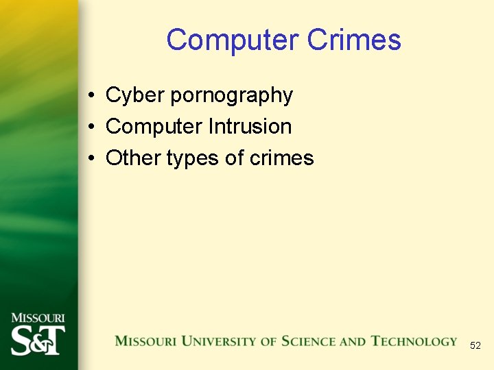 Computer Crimes • Cyber pornography • Computer Intrusion • Other types of crimes 52