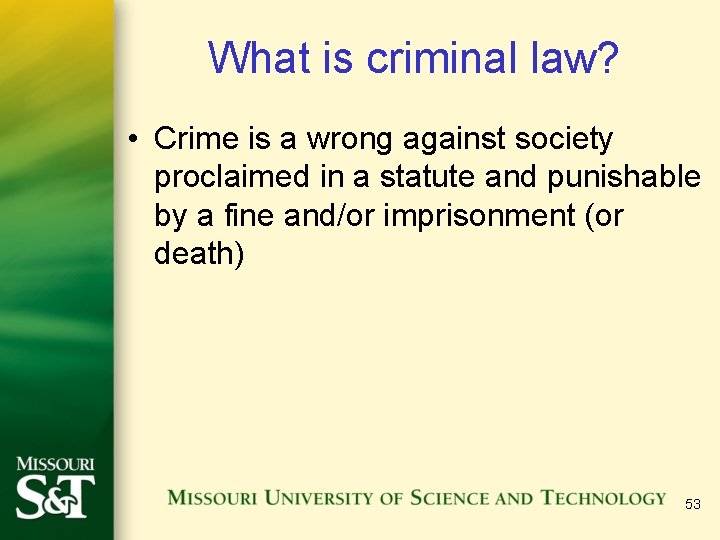 What is criminal law? • Crime is a wrong against society proclaimed in a