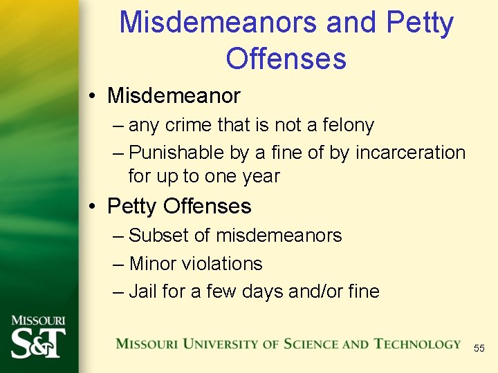 Misdemeanors and Petty Offenses • Misdemeanor – any crime that is not a felony