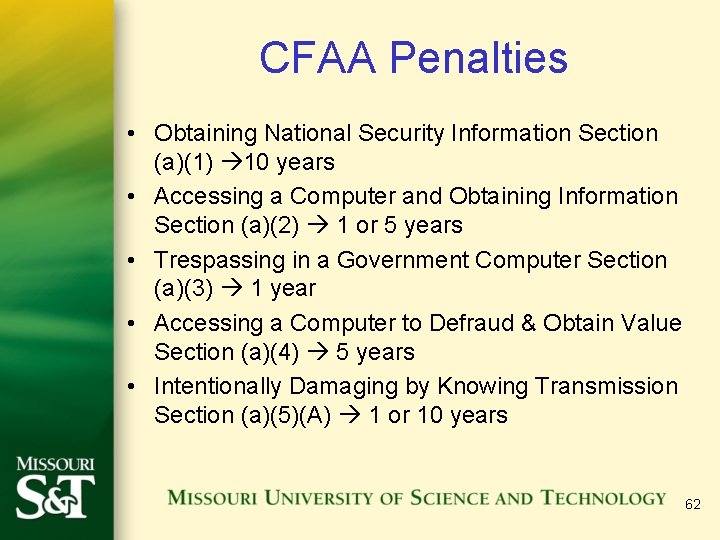 CFAA Penalties • Obtaining National Security Information Section (a)(1) 10 years • Accessing a