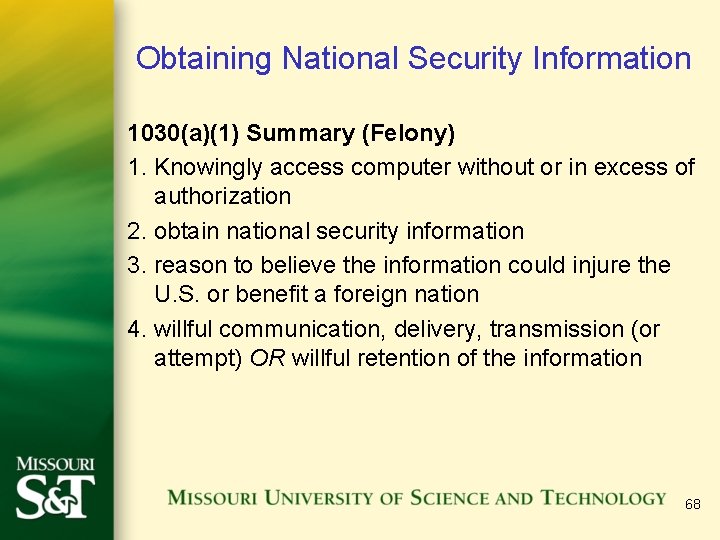 Obtaining National Security Information 1030(a)(1) Summary (Felony) 1. Knowingly access computer without or in