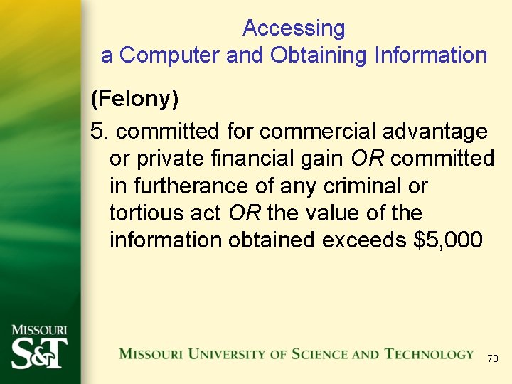 Accessing a Computer and Obtaining Information (Felony) 5. committed for commercial advantage or private