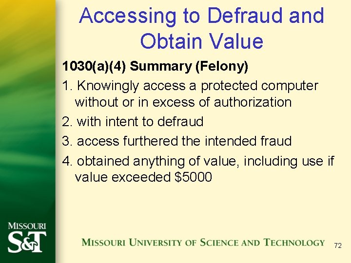 Accessing to Defraud and Obtain Value 1030(a)(4) Summary (Felony) 1. Knowingly access a protected