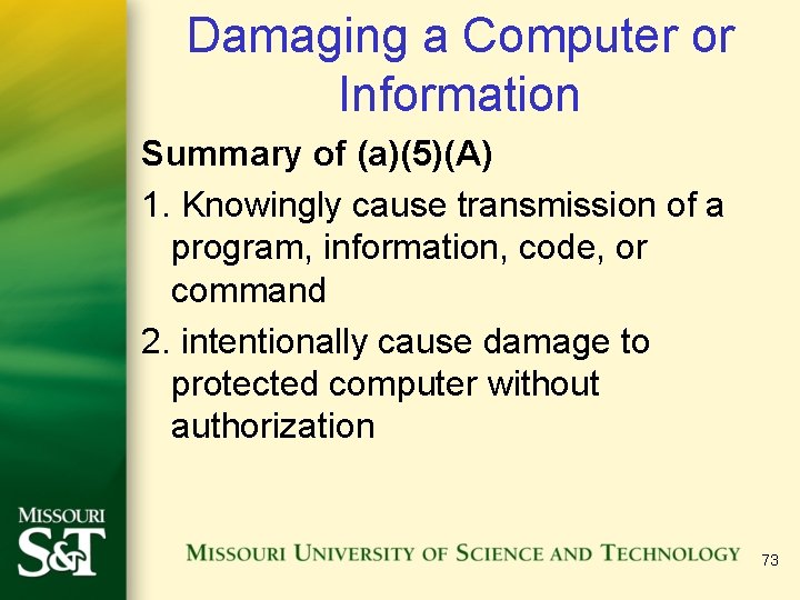 Damaging a Computer or Information Summary of (a)(5)(A) 1. Knowingly cause transmission of a