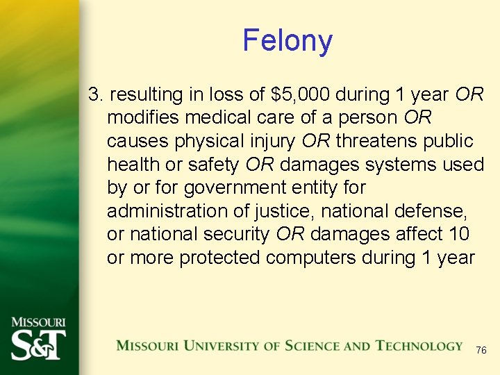 Felony 3. resulting in loss of $5, 000 during 1 year OR modifies medical