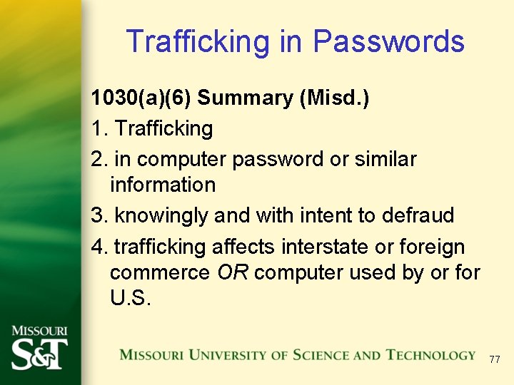 Trafficking in Passwords 1030(a)(6) Summary (Misd. ) 1. Trafficking 2. in computer password or