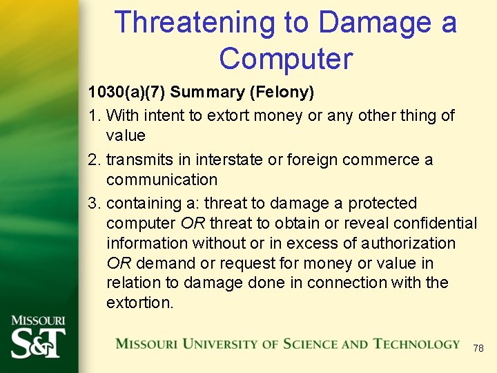 Threatening to Damage a Computer 1030(a)(7) Summary (Felony) 1. With intent to extort money