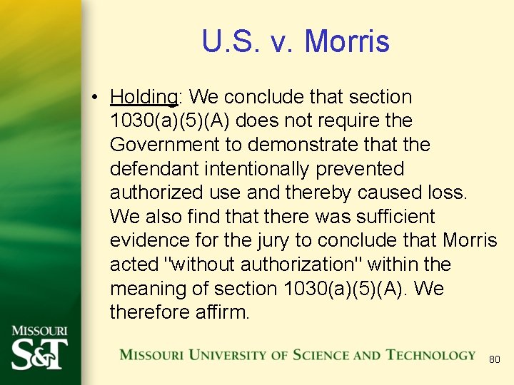 U. S. v. Morris • Holding: We conclude that section 1030(a)(5)(A) does not require