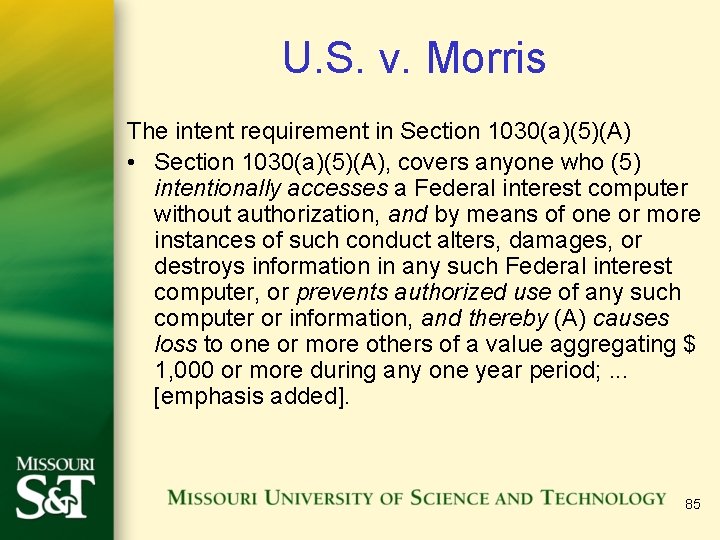 U. S. v. Morris The intent requirement in Section 1030(a)(5)(A) • Section 1030(a)(5)(A), covers