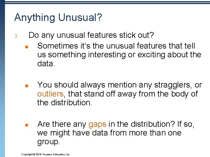 Anything Unusual? 3. Do any unusual features stick out? n Sometimes it’s the unusual