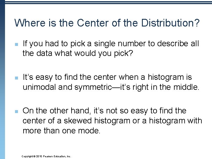 Where is the Center of the Distribution? n n n If you had to