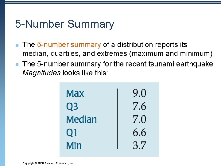 5 -Number Summary n n The 5 -number summary of a distribution reports its