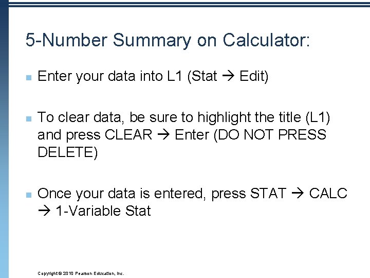 5 -Number Summary on Calculator: n n n Enter your data into L 1