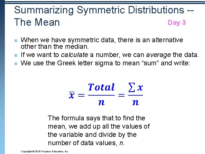 Summarizing Symmetric Distributions -Day 3 The Mean n When we have symmetric data, there