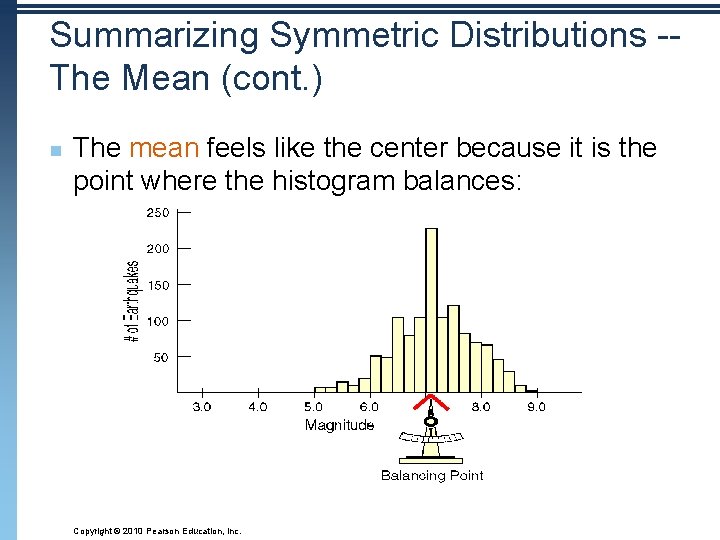 Summarizing Symmetric Distributions -The Mean (cont. ) n The mean feels like the center