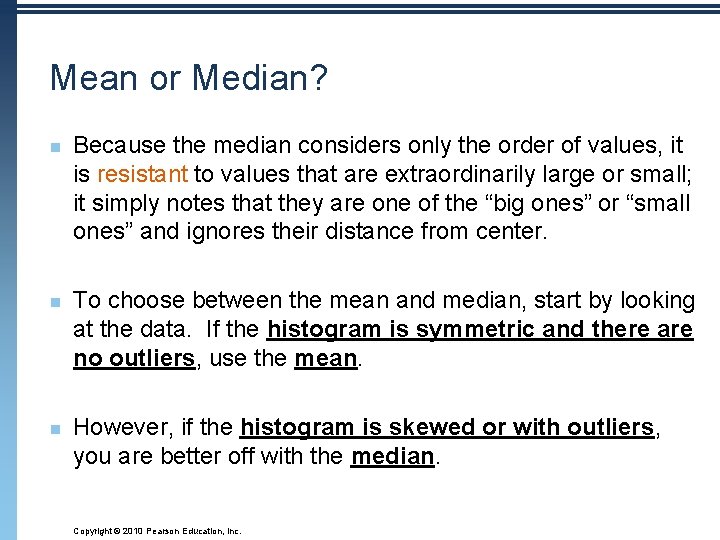 Mean or Median? n n n Because the median considers only the order of