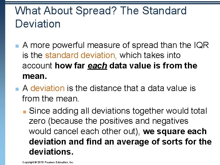 What About Spread? The Standard Deviation n n A more powerful measure of spread